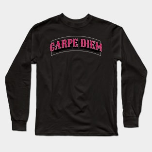 Carpe Diem Seize the Day Long Sleeve T-Shirt